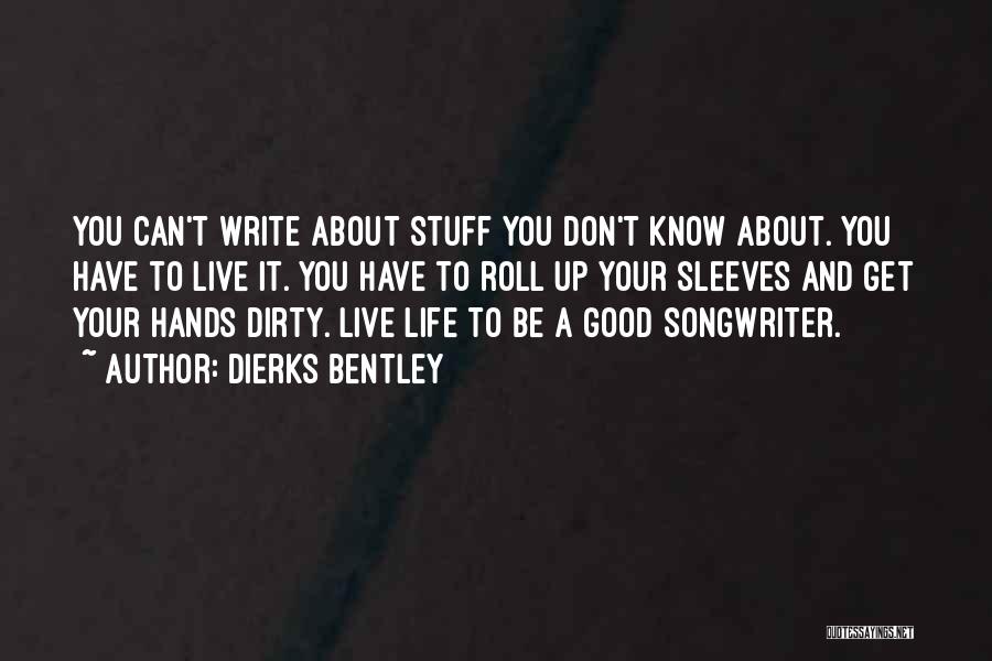 Good Songwriter Quotes By Dierks Bentley