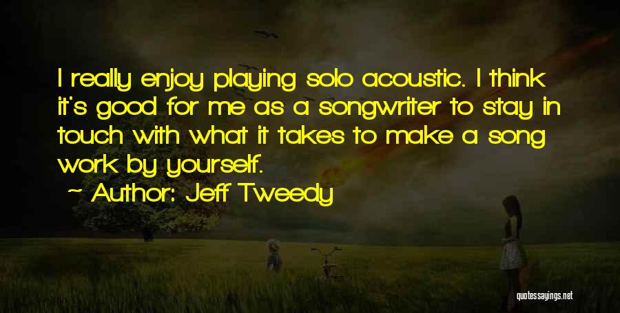 Good Songwriter Quotes By Jeff Tweedy