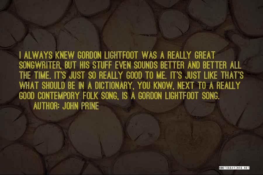 Good Songwriter Quotes By John Prine