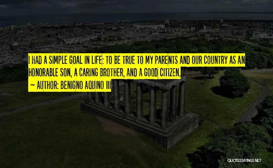 Good Son's Life Quotes By Benigno Aquino III