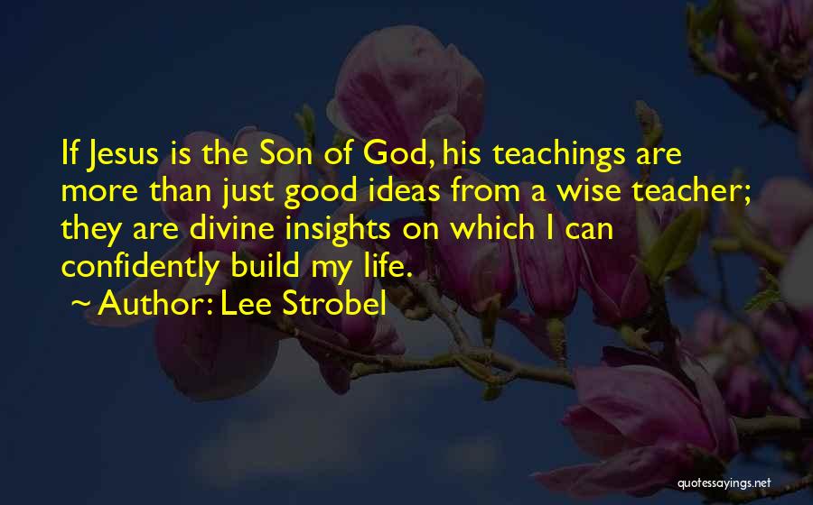 Good Son's Life Quotes By Lee Strobel