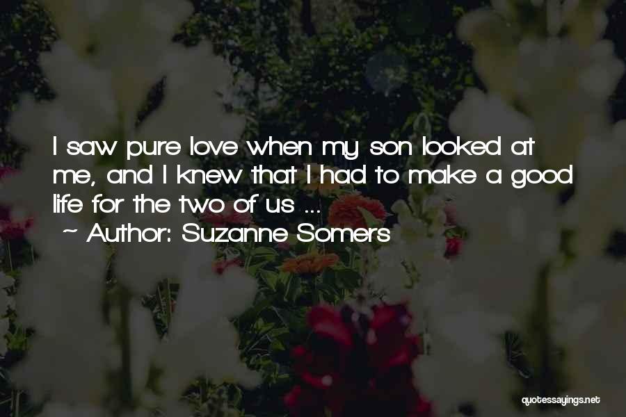 Good Son's Life Quotes By Suzanne Somers