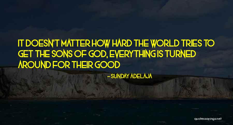 Good Sons Quotes By Sunday Adelaja Good Sons Quotes By Sunday Adelaja