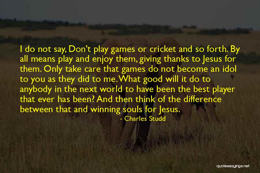 Good Souls Quotes By Charles Studd Good Souls Quotes By Charles Studd