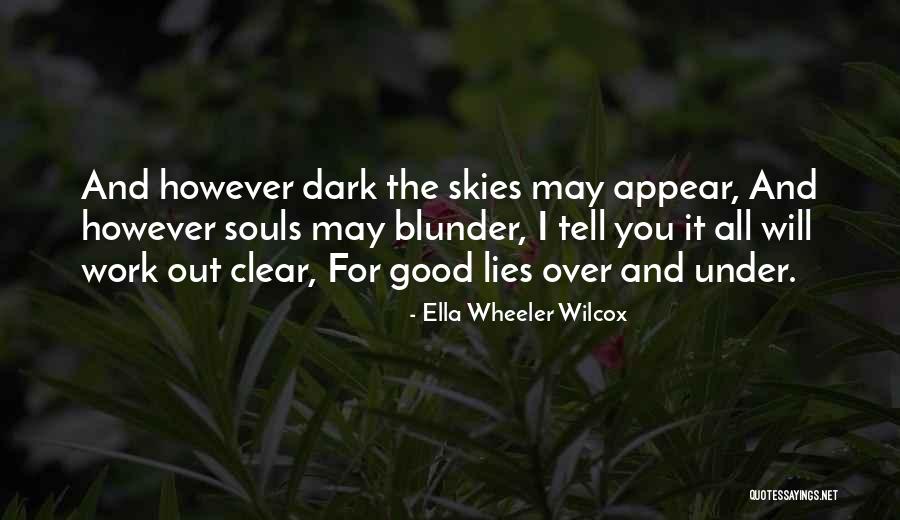 Good Souls Quotes By Ella Wheeler Wilcox Good Souls Quotes By Ella Wheeler Wilcox