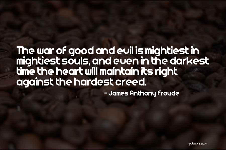 Good Souls Quotes By James Anthony Froude Good Souls Quotes By James Anthony Froude