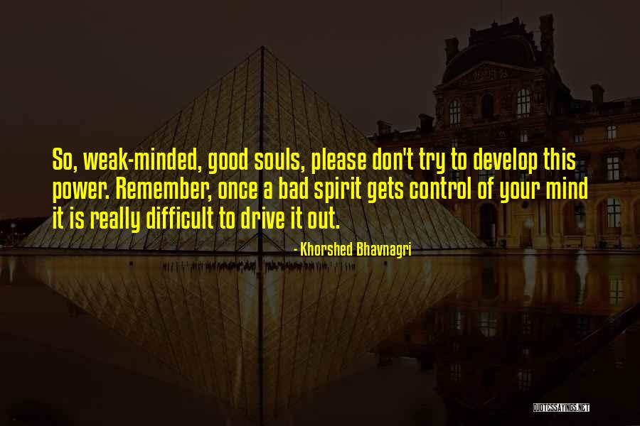 Good Souls Quotes By Khorshed Bhavnagri Good Souls Quotes By Khorshed Bhavnagri