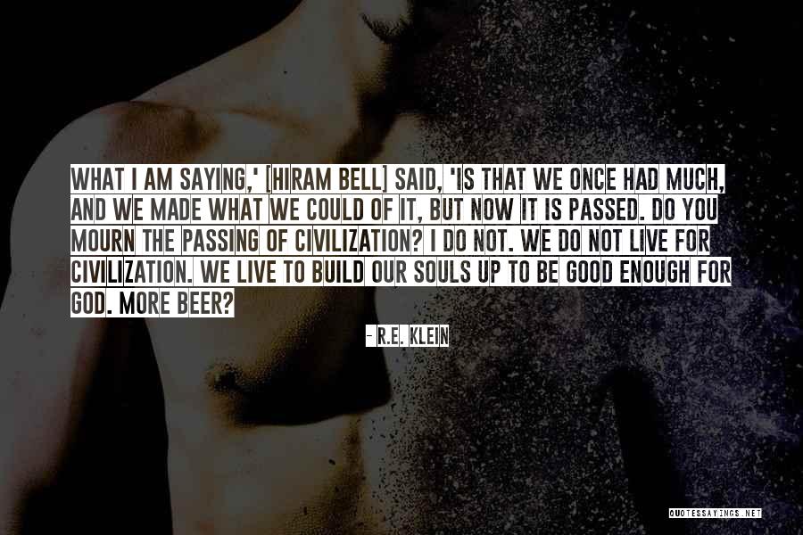 Good Souls Quotes By R.E. Klein Good Souls Quotes By R.E. Klein