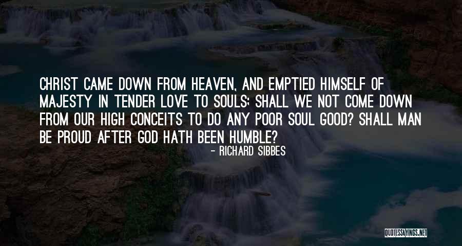 Good Souls Quotes By Richard Sibbes Good Souls Quotes By Richard Sibbes