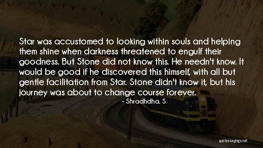 Good Souls Quotes By Shradhdha. S Good Souls Quotes By Shradhdha. S