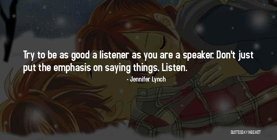 Good Speaker Quotes By Jennifer Lynch Good Speaker Quotes By Jennifer Lynch