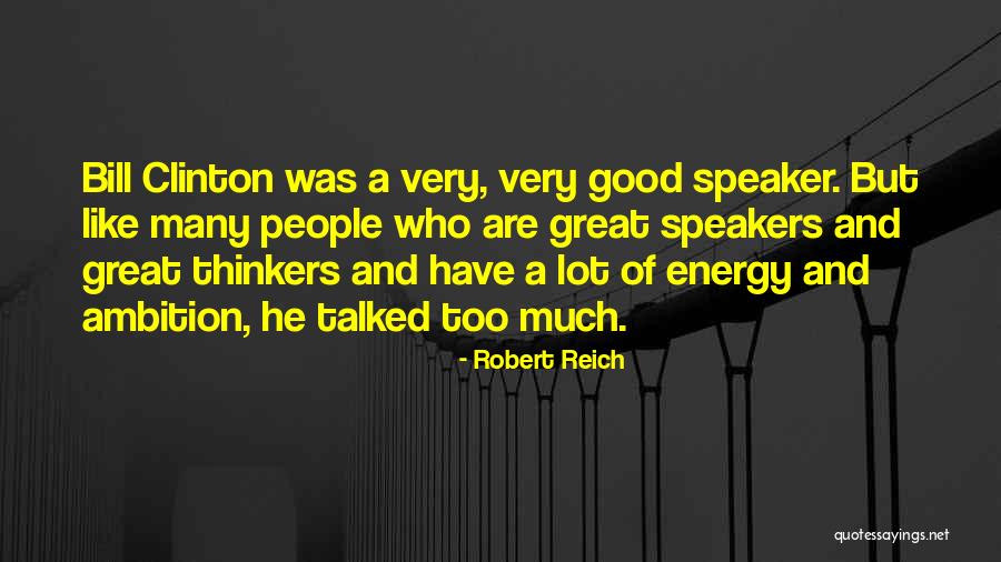 Good Speaker Quotes By Robert Reich Good Speaker Quotes By Robert Reich