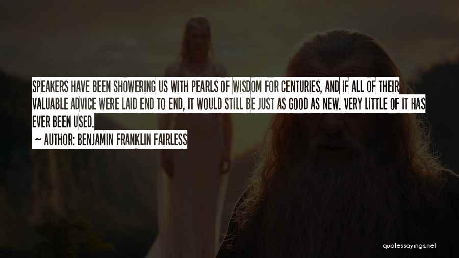 Good Speakers Quotes By Benjamin Franklin Fairless