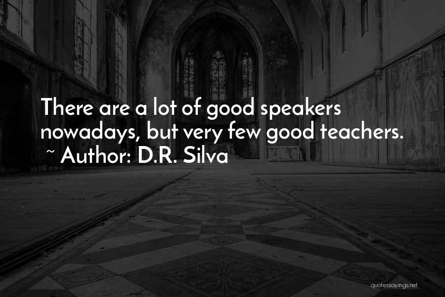 Good Speakers Quotes By D.R. Silva