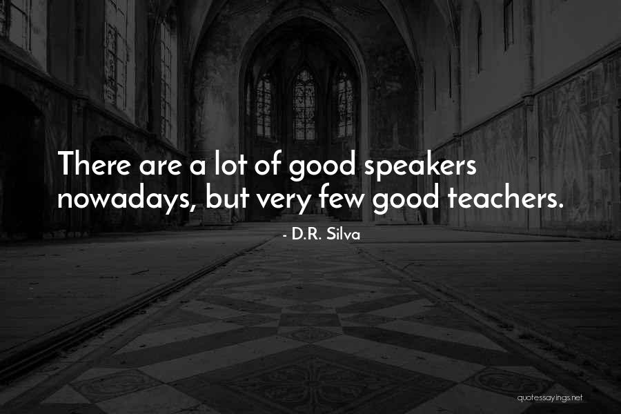 Good Speakers Quotes By D.R. Silva