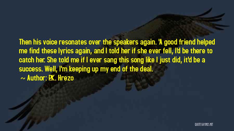 Good Speakers Quotes By P.K. Hrezo