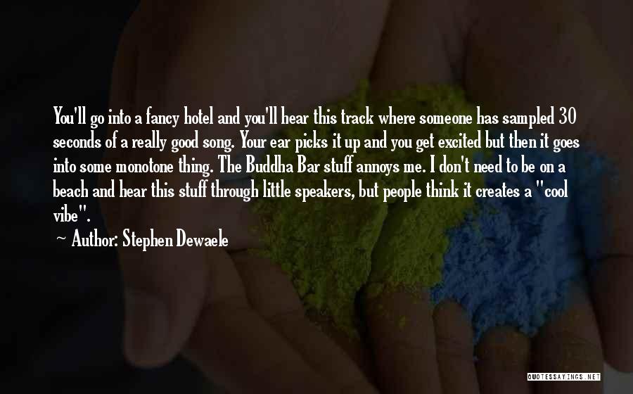Good Speakers Quotes By Stephen Dewaele