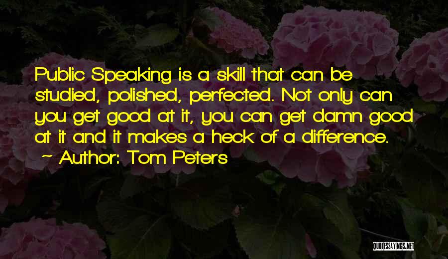 Good Speaking Skills Quotes By Tom Peters