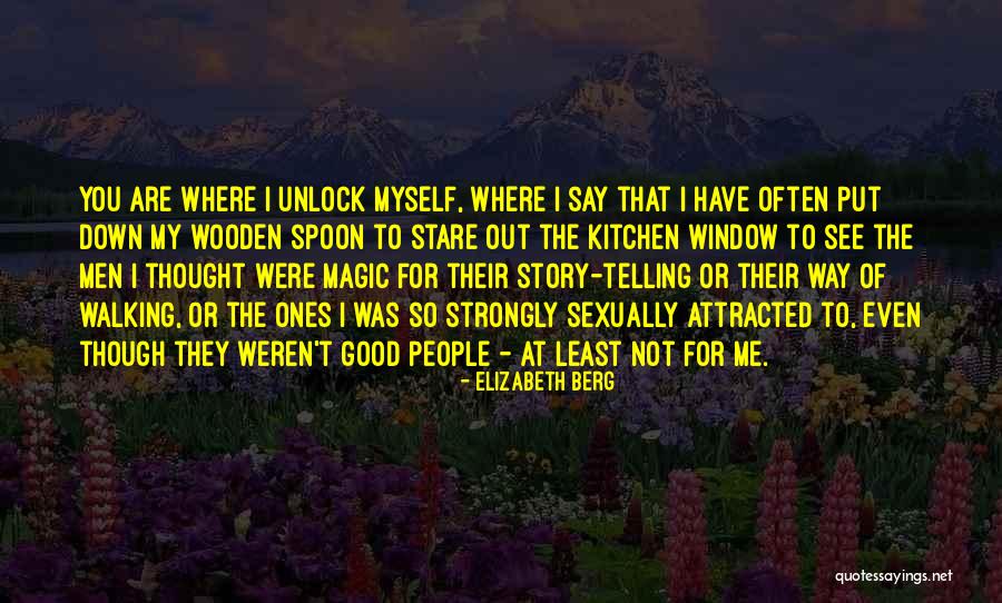 Good Spoon Quotes By Elizabeth Berg Good Spoon Quotes By Elizabeth Berg