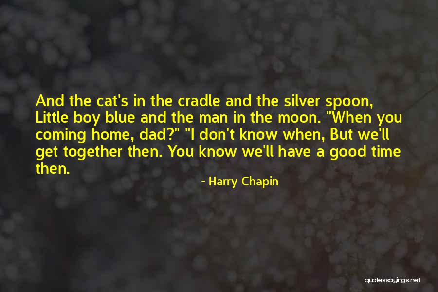 Good Spoon Quotes By Harry Chapin Good Spoon Quotes By Harry Chapin