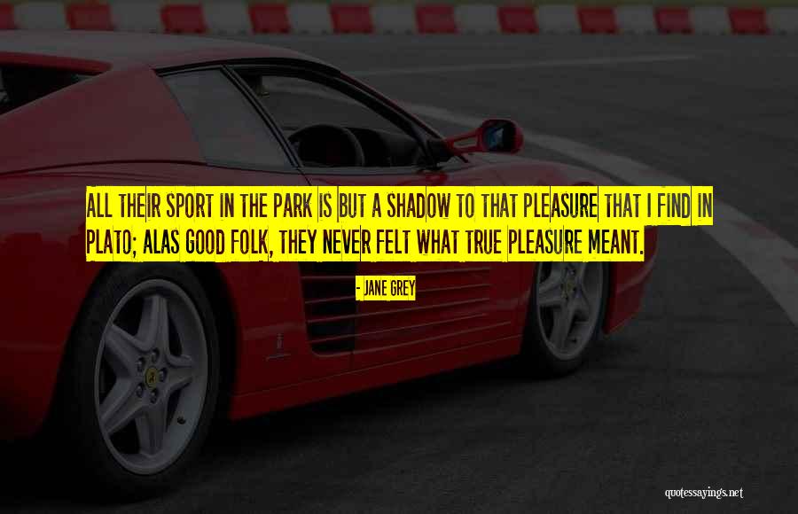 Good Sport Quotes By Jane Grey Good Sport Quotes By Jane Grey