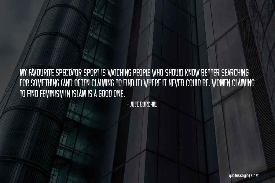 Good Sport Quotes By Julie Burchill Good Sport Quotes By Julie Burchill