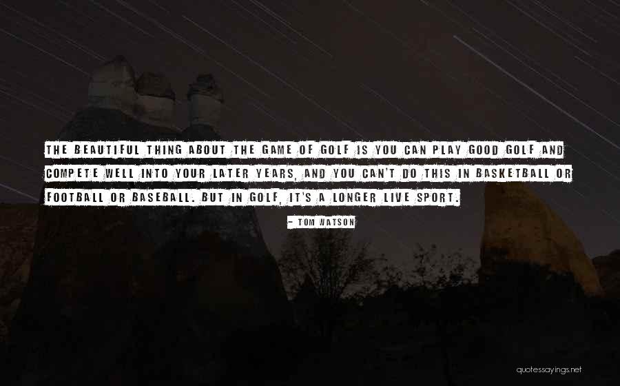 Good Sport Quotes By Tom Watson Good Sport Quotes By Tom Watson