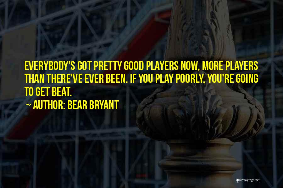 Good Sports Player Quotes By Bear Bryant