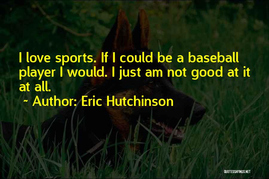 Good Sports Player Quotes By Eric Hutchinson