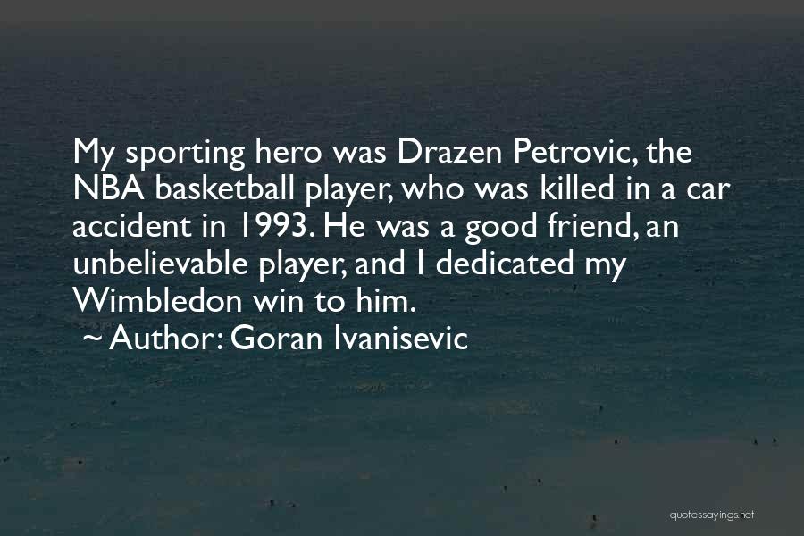 Good Sports Player Quotes By Goran Ivanisevic