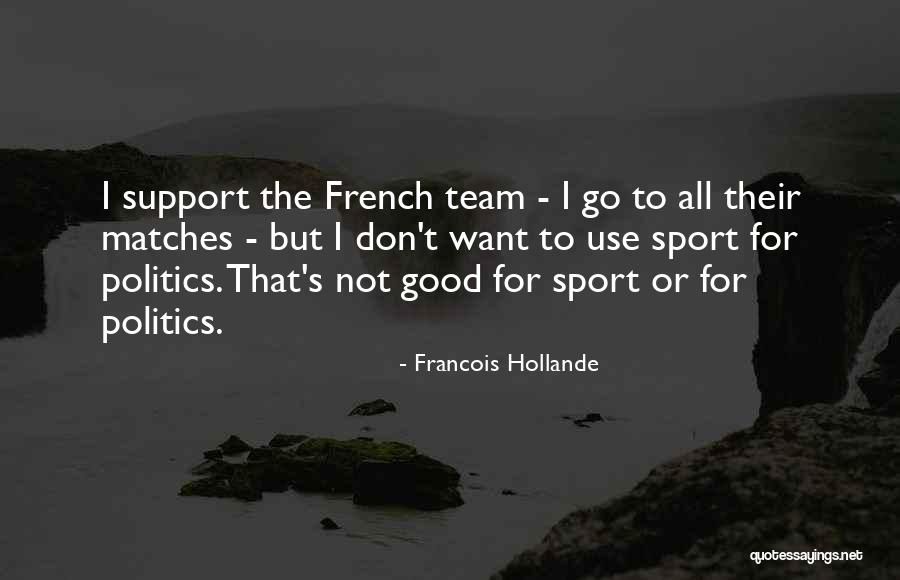 Good Sports T-shirt Quotes By Francois Hollande