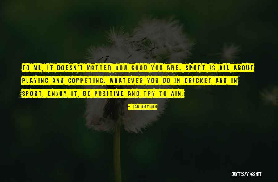 Good Sports T-shirt Quotes By Ian Botham Good Sports T-shirt Quotes By Ian Botham