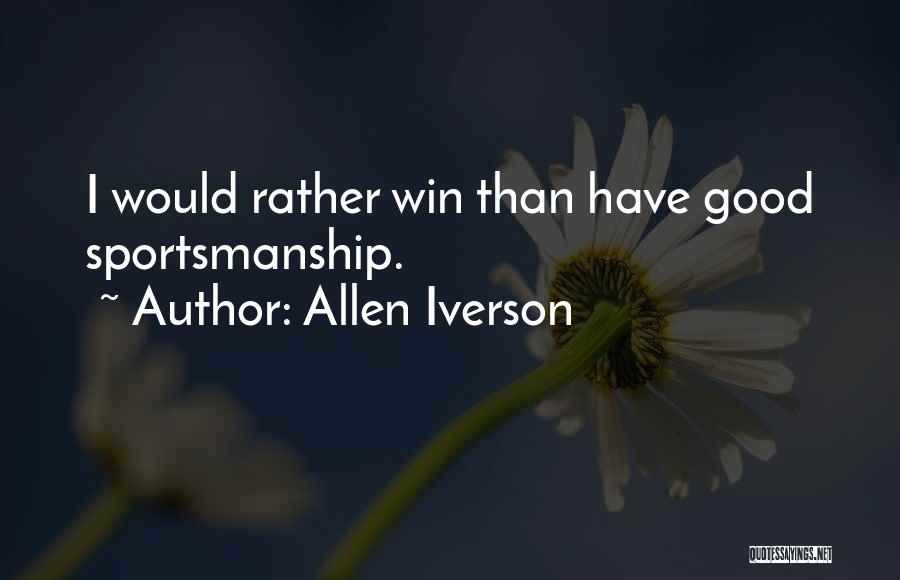 Good Sportsmanship Quotes By Allen Iverson