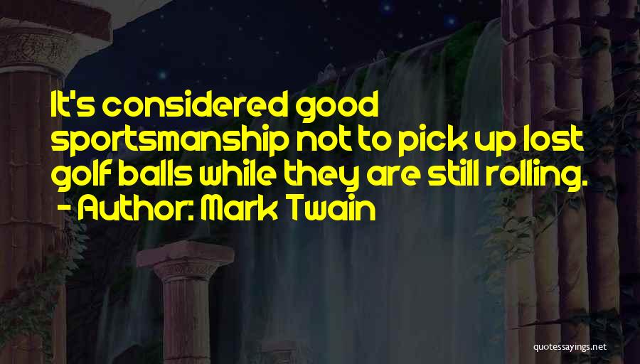 Good Sportsmanship Quotes By Mark Twain