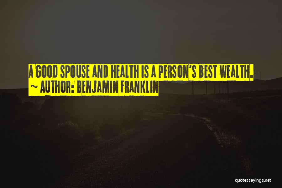 Good Spouse Quotes By Benjamin Franklin