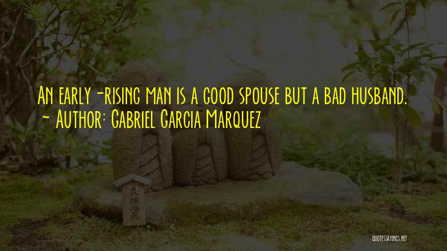 Good Spouse Quotes By Gabriel Garcia Marquez