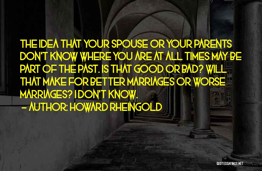 Good Spouse Quotes By Howard Rheingold