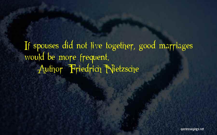 Good Spouses Quotes By Friedrich Nietzsche