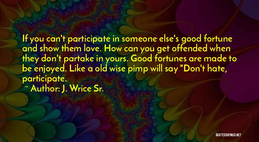 Good Sr Quotes By J. Wrice Sr.