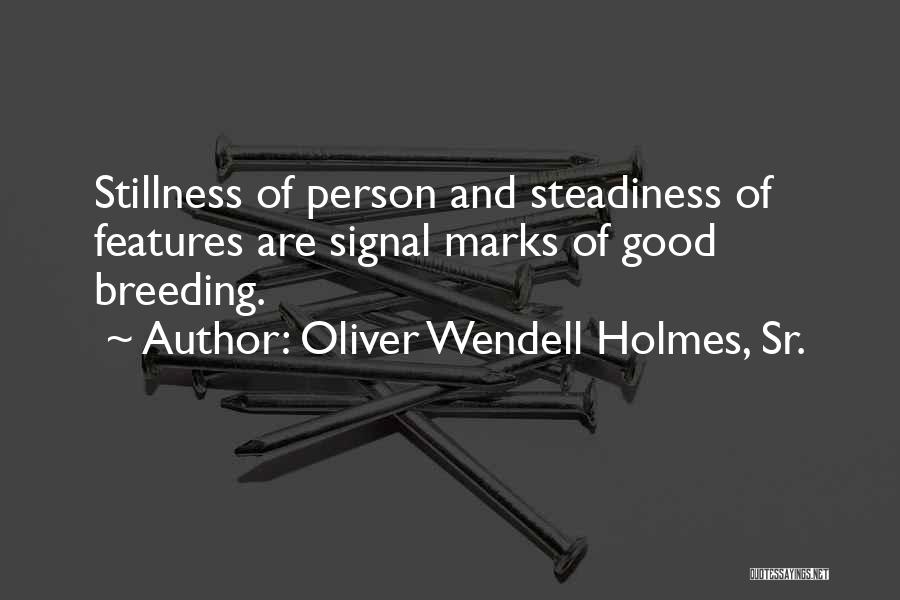 Good Sr Quotes By Oliver Wendell Holmes, Sr.