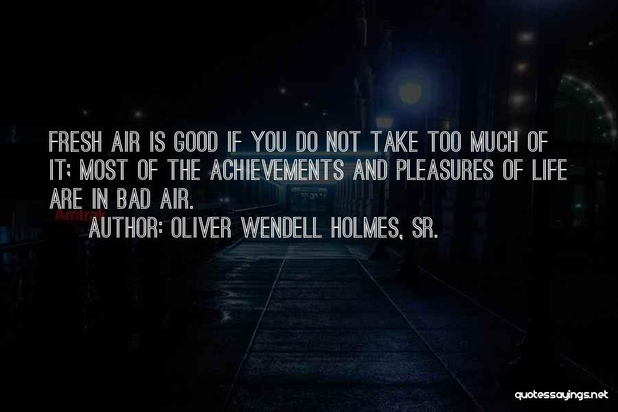 Good Sr Quotes By Oliver Wendell Holmes, Sr.