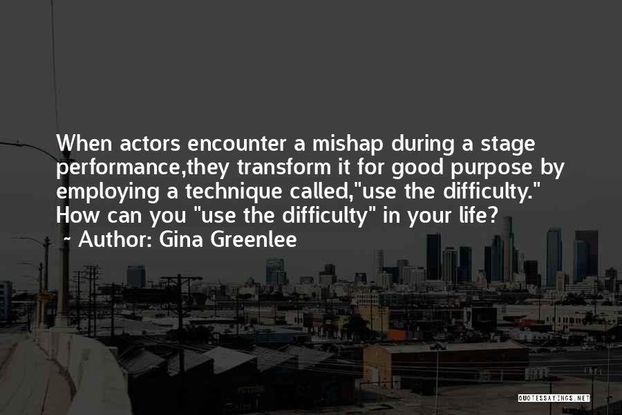 Good Stage Performance Quotes By Gina Greenlee