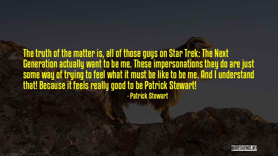 Good Star Quotes By Patrick Stewart Good Star Quotes By Patrick Stewart