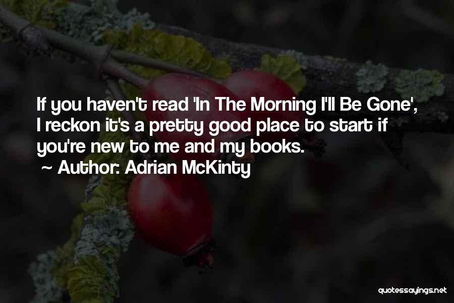 Good Start Morning Quotes By Adrian McKinty