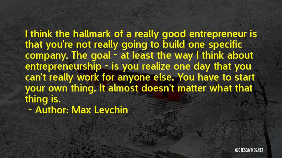 Good Start Your Day Quotes By Max Levchin