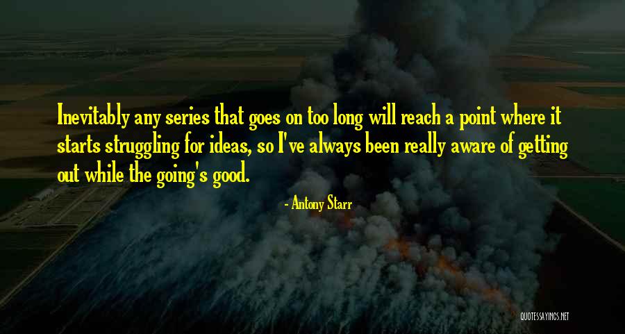 Good Starts Quotes By Antony Starr Good Starts Quotes By Antony Starr