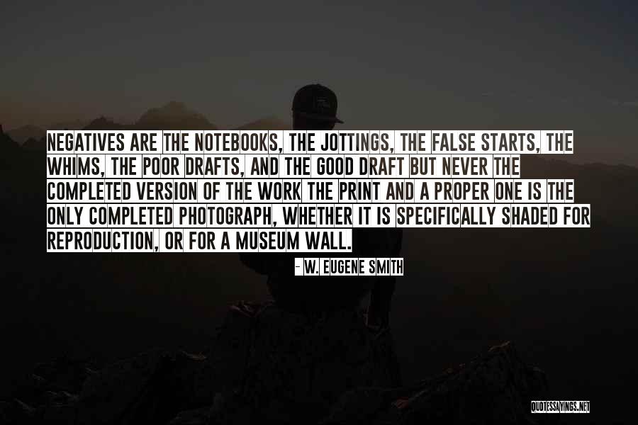 Good Starts Quotes By W. Eugene Smith Good Starts Quotes By W. Eugene Smith