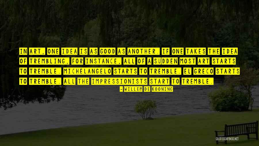 Good Starts Quotes By Willem De Kooning Good Starts Quotes By Willem De Kooning