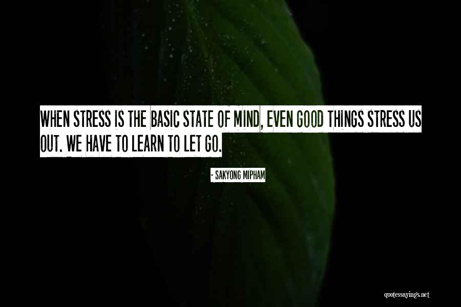 Good State Of Mind Quotes By Sakyong Mipham Good State Of Mind Quotes By Sakyong Mipham