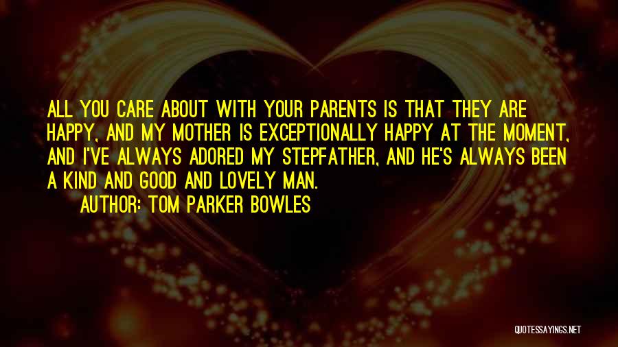 Good Stepfather Quotes By Tom Parker Bowles